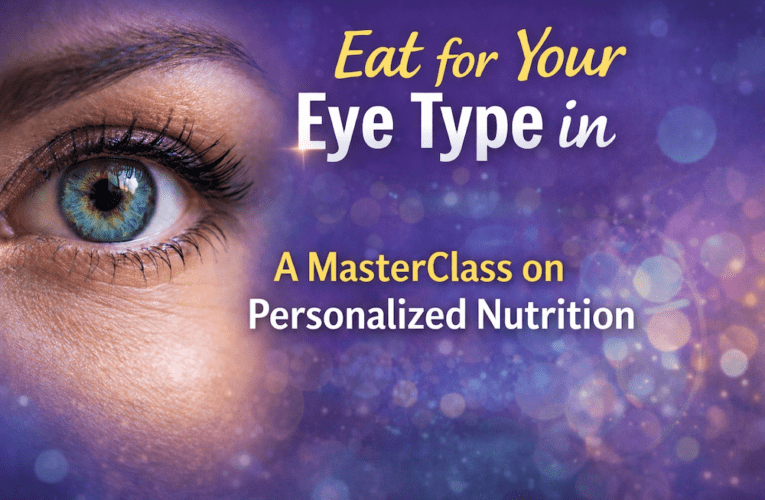 Eat for Your Eye Type in Mcallen: A MasterClass on Personalized Nutrition